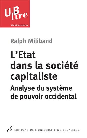 Couverture du livre « L'état dans la société capitaliste ; analyse du système de pouvoir occidental » de Ralph Miliband aux éditions Universite De Bruxelles