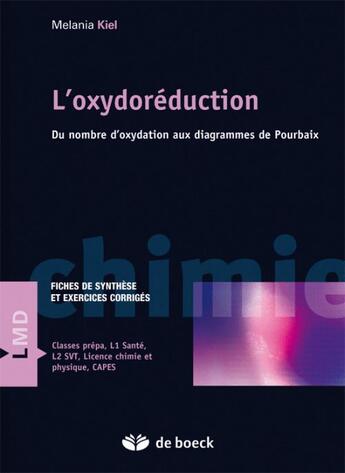 Couverture du livre « L'oxydoréduction ; du nombre d'oxydation aux diagrammes de Pourbaix » de Kiel aux éditions De Boeck Superieur
