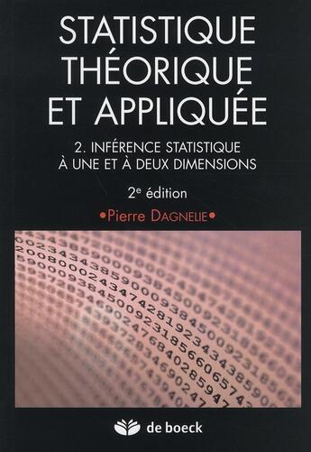 Couverture du livre « Statistique théorique et appliquée Tome 2 ; inférence statistique à une et à deux dimensions » de Pierre Dagnelie aux éditions De Boeck Superieur