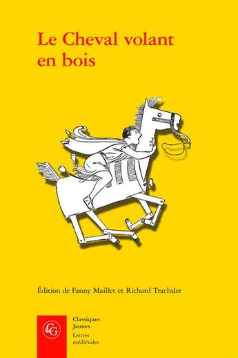 Couverture du livre « Le cheval volant en bois - edition des deux mises en prose du cleomades d'apres - edition des deux m » de Anonyme aux éditions Classiques Garnier