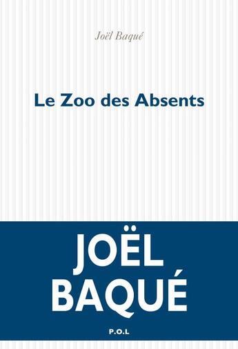 Couverture du livre « Le zoo des absents » de Joël Baqué aux éditions P.o.l