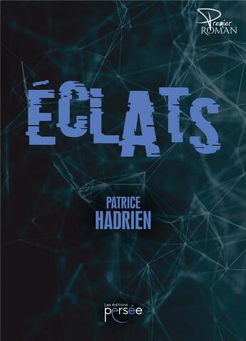 Couverture du livre « Éclats » de Patrice Hadrien aux éditions Persee