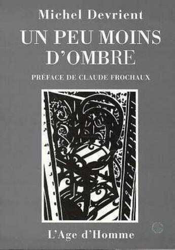 Couverture du livre « Un Peu Moins D'Ombre » de Devrient/Michel aux éditions L'age D'homme