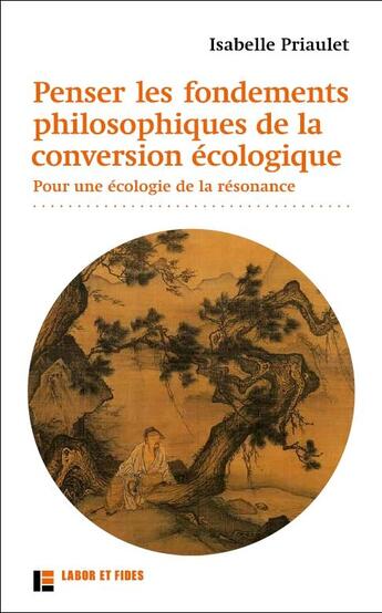 Couverture du livre « Penser les fondements philosophiques de la conversion écologique ; pour une écologie de la résonance » de Isabelle Priaulet aux éditions Labor Et Fides