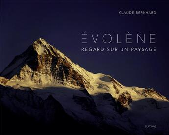 Couverture du livre « Evolène ; regard sur un paysage » de Claude Bernhard aux éditions Slatkine