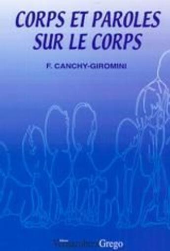 Couverture du livre « Corps et paroles sur le corps » de F. Canchy-Giromini aux éditions Vernazobres Grego