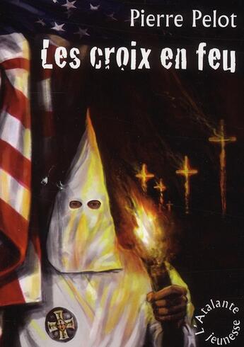 Couverture du livre « Les croix en feu » de Pierre Pelot aux éditions L'atalante