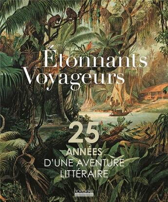 Couverture du livre « Etonnants voyageurs ; 25 années d'une aventure littéraire » de  aux éditions Hoebeke