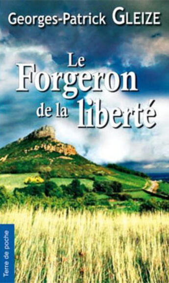Couverture du livre « Forgeron de la liberte (le) » de Georges-Patrick Gleize aux éditions De Boree