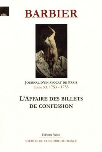 Couverture du livre « Journal d'un avocat de Paris t.11 ; 1753-1755 ; l'affaire des billets de confession » de Edmond-Jean-Francois Barbier aux éditions Paleo