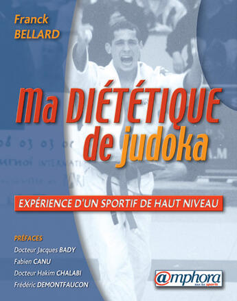 Couverture du livre « Ma diététique de judoka ; expérience d'un athlète de haut niveau » de Franck Bellard aux éditions Amphora