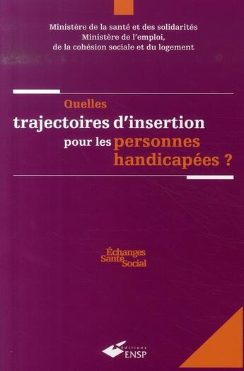 Couverture du livre « Quelles trajectoires d'insertion pour les personnes handicapées » de Ministere De La Sant aux éditions Ehesp