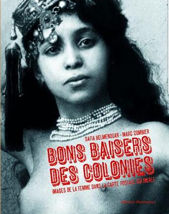 Couverture du livre « Bons baisers des colonies ; images de la femme dans la carte postale coloniale » de Belmenouar/Comb aux éditions Alternatives