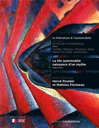 Couverture du livre « La fée automobile, naissance d'une mythe (1890-1914) : La littérature & l'automobile : Une anthologie de Proust à Houellebecq Tome 1 » de Mathieu Flonneau et Hervé Poulain aux éditions Loubatieres