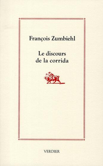 Couverture du livre « Le discours de la corrida » de Francois Zumbiehl aux éditions Verdier