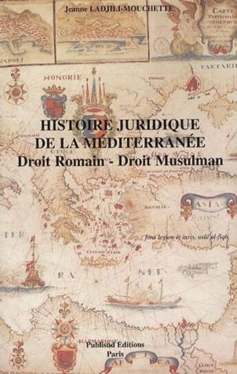Couverture du livre « Histoire juridique de la méditerranée ; droit romain ; droit musulman » de J. Ladjili aux éditions Publisud