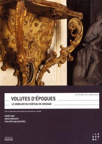 Couverture du livre « Volutes d'époques ; le mobilier du château de Grignan » de  aux éditions Faton