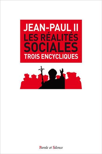 Couverture du livre « Les réalités sociales ; trois encycliques » de Jean-Paul Ii aux éditions Parole Et Silence