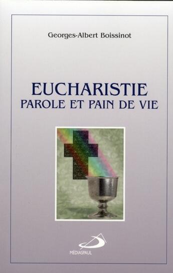 Couverture du livre « Eucharistie ; parole et pain de vie » de Georges-Albert Boissinot aux éditions Mediaspaul