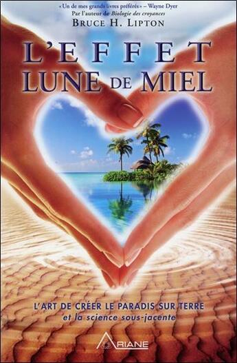 Couverture du livre « L'effet lune de miel » de Bruce H. Lipton aux éditions Ariane