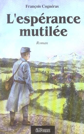 Couverture du livre « L'espérance mutilée » de Francois Cogneras aux éditions Actes Graphiques