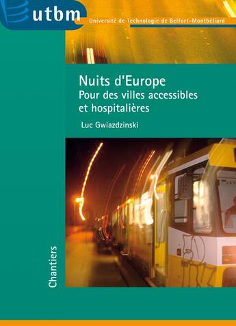 Couverture du livre « Nuits d'Europe ; pour des villes accessibles et hospitalières » de Luc Gwiazdzinsky aux éditions Utbm