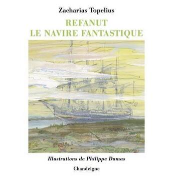 Couverture du livre « Refanut ; le navire fantastique » de Zacharias Topelius aux éditions Chandeigne