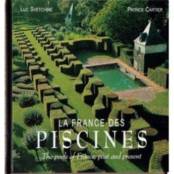 Couverture du livre « La France des piscines ; the pools of France, past and present » de Patrice Cartier et Luc Svetchine aux éditions Du Mont