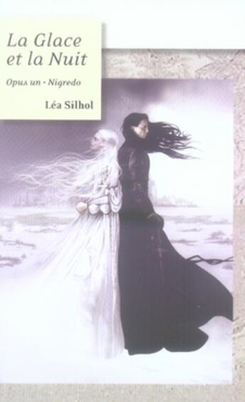 Couverture du livre « La glace et la nuit t.1 ; nigredo » de Silhol/Lea aux éditions Moutons Electriques