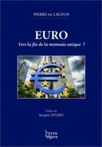 Couverture du livre « Euro ; vers la fin de la monnaie unique ? » de Pierre De Lauzun aux éditions Terramare