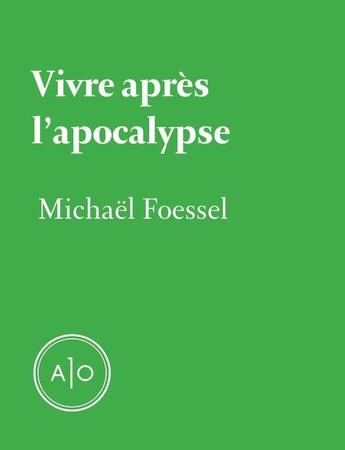 Couverture du livre « Vivre après l'apocalypse » de Michael Foessel aux éditions Atelier 10