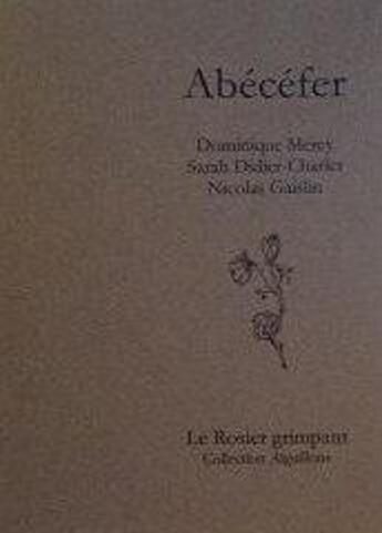 Couverture du livre « Abécéfer » de Sarah Didier-Charlet et Nicolas Gaislin et Dominique Mercy aux éditions Le Rosier Grimpant