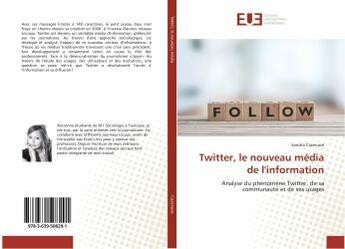 Couverture du livre « Twitter, le nouveau media de l'information - analyse du phenomene twitter, de sa communaute et de se » de Cazenave Sandra aux éditions Editions Universitaires Europeennes