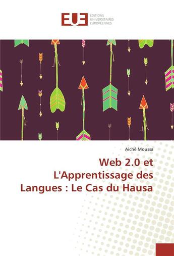 Couverture du livre « Web 2.0 et l'apprentissage des langues : le cas du hausa » de Moussa Aiche aux éditions Editions Universitaires Europeennes