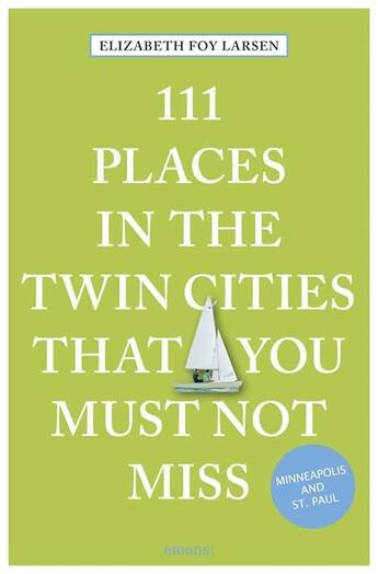 Couverture du livre « 111 places in the twin cities must not miss » de Elizabeth Foy Larsen aux éditions Antique Collector's Club