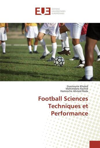 Couverture du livre « Football sciences techniques et performance » de Guerioune Khaled aux éditions Editions Universitaires Europeennes