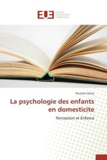 Couverture du livre « La psychologie des enfants en domesticite - perception et enfance » de Dorce Ricarson aux éditions Editions Universitaires Europeennes