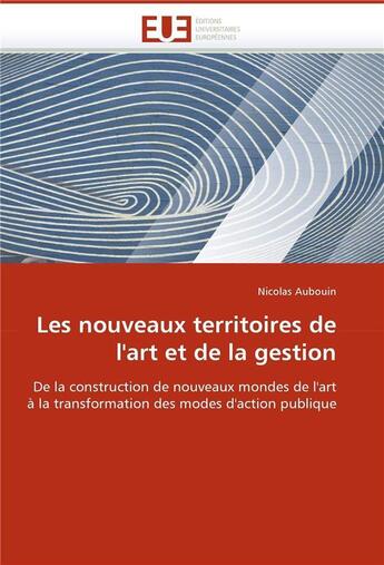 Couverture du livre « Les nouveaux territoires de l'art et de la gestion » de Aubouin-N aux éditions Editions Universitaires Europeennes