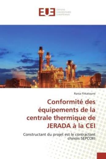 Couverture du livre « Conformite des equipements de la centrale thermique de jerada a la cei - constructant du projet est » de Firkatoune Rania aux éditions Editions Universitaires Europeennes