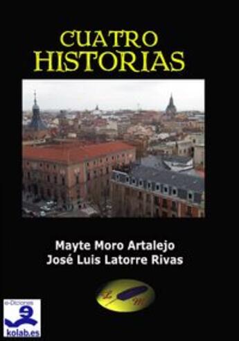 Couverture du livre « Cuatro Historias » de Jose Luis Latorre Rivas aux éditions E-diciones Kolab