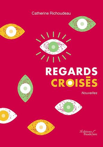 Couverture du livre « Regards croisés » de Catherine Richoudeau aux éditions Baudelaire