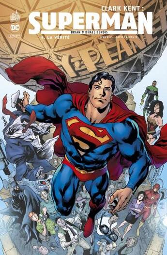 Couverture du livre « Clark Kent : Superman Tome 4 : la vérité » de Ivan Reis et Brian Michael Bendis et . Collectif aux éditions Urban Comics