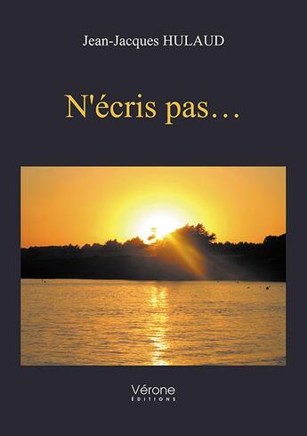 Couverture du livre « N'ecris pas... » de Jean-Jacques Hulaud aux éditions Verone