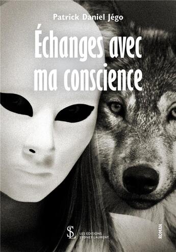 Couverture du livre « Echanges avec ma conscience » de Jego Patrick Daniel aux éditions Sydney Laurent