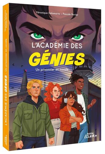 Couverture du livre « L'académie des génies Tome 3 : Un prisonnier en cavale » de Pascale Perrier et Veronique Delamarre et Caroline Garcia aux éditions Auzou