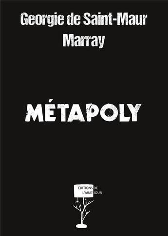 Couverture du livre « Métapoly » de Georgie De Saint-Maur et Marray aux éditions Editions De L'abat Jour