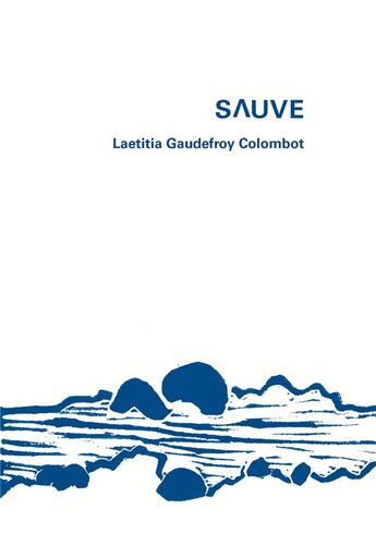 Couverture du livre « Sauve » de Laetitia Gaudefroy Colombot aux éditions Editions Des Lisieres