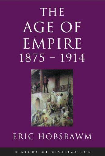 Couverture du livre « Age Of Empire 1875-1914 » de Eric Hobsbawm aux éditions Orion Digital