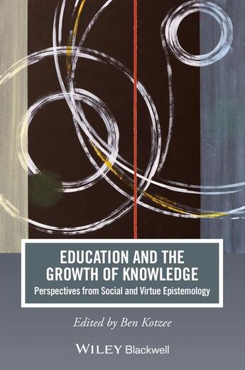 Couverture du livre « Education and the Growth of Knowledge » de Ben Kotzee aux éditions Wiley-blackwell