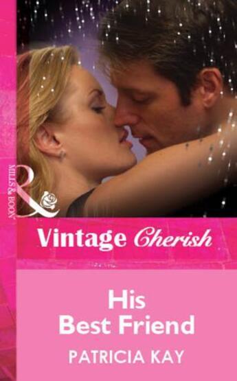 Couverture du livre « His Best Friend (Mills & Boon Vintage Cherish) » de Patricia Kay aux éditions Mills & Boon Series